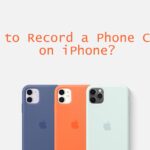 Comment enregistrer un appel téléphonique sur iPhone [4 Simple Ways]
