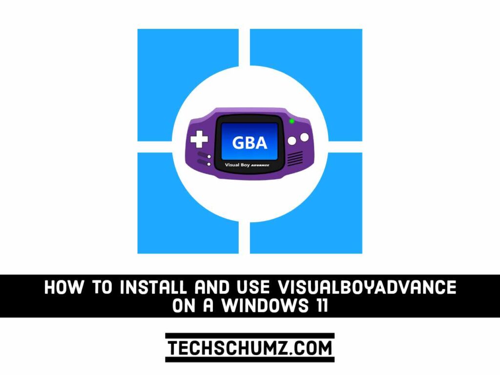Comment Installer VisualBoyAdvance sur Windows 11 (Guide 2024)