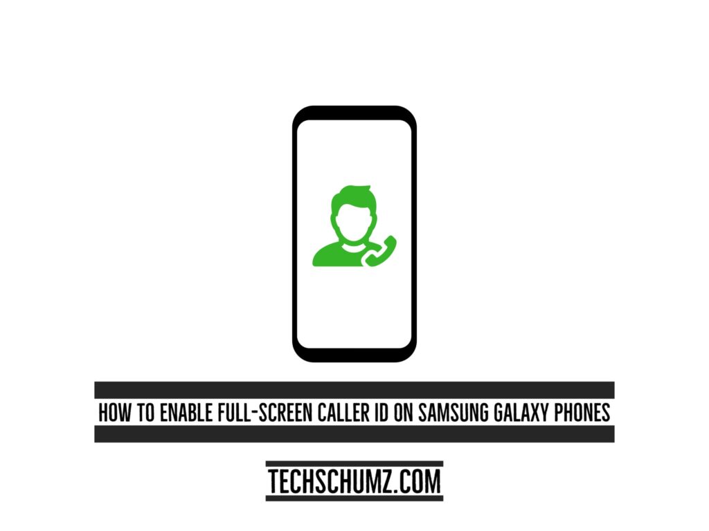 Comment activer l’identification de l’appelant en plein écran sur les téléphones Samsung Galaxy