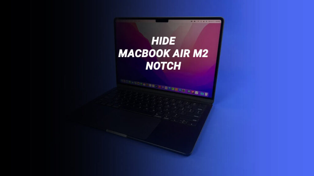 Masquer l’encoche MacBook Air M2 : Guide simple avec TopNotch (2024)