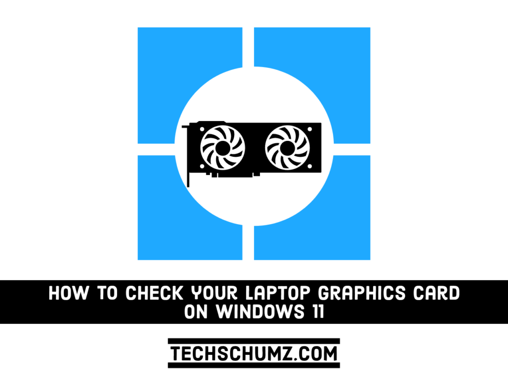 Comment voir sa carte graphique sur Windows 11 (4 méthodes simples)