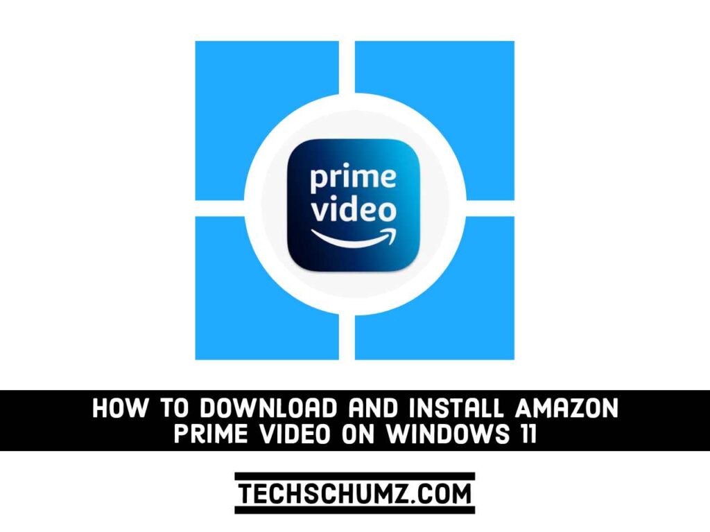 Comment télécharger et installer Amazon Prime Video sur Windows 11