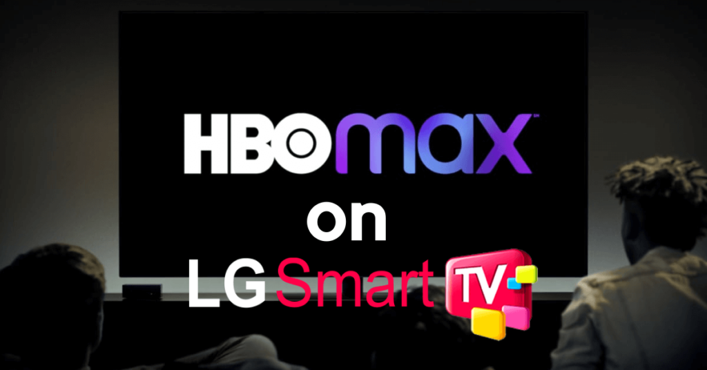 Comment regarder HBO Max sur LG Smart TV