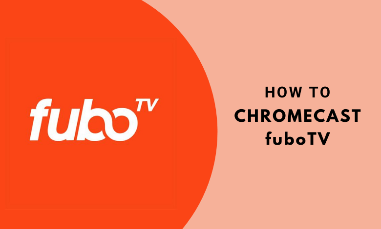 Comment regarder fuboTV sur TV avec Chromecast : Guide complet 2024