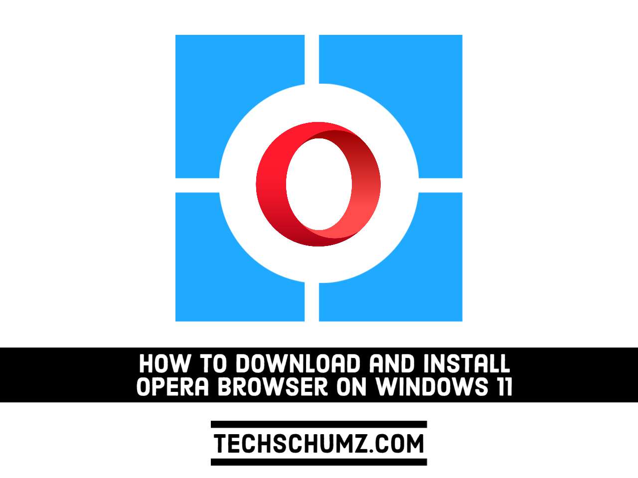 Comment Installer Opera sur Windows 11 en 2024 (Guide Complet)