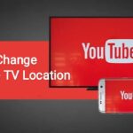 Comment Changer l&rsquo;Emplacement YouTube TV [Guide 2025]