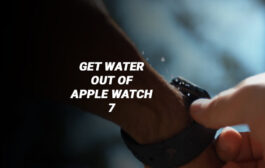 Comment évacuer facilement l'eau d'une Apple Watch 7 [2022]