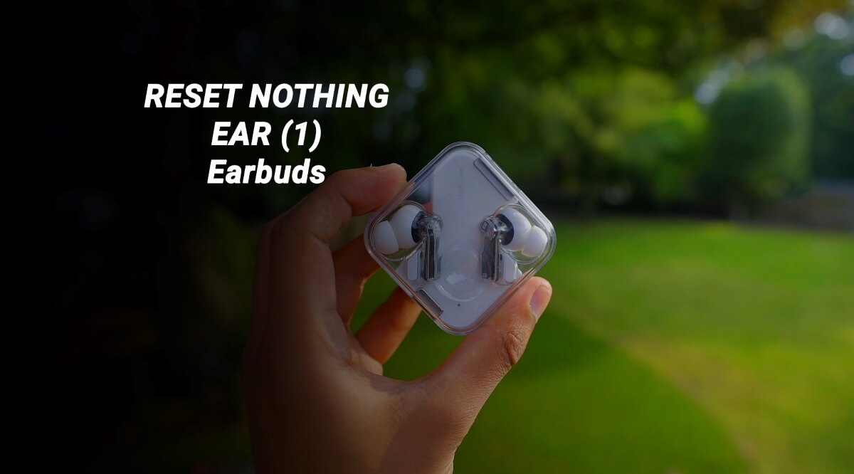 Comment réinitialiser les écouteurs Nothing Ear (1) en 2022 en toute simplicité