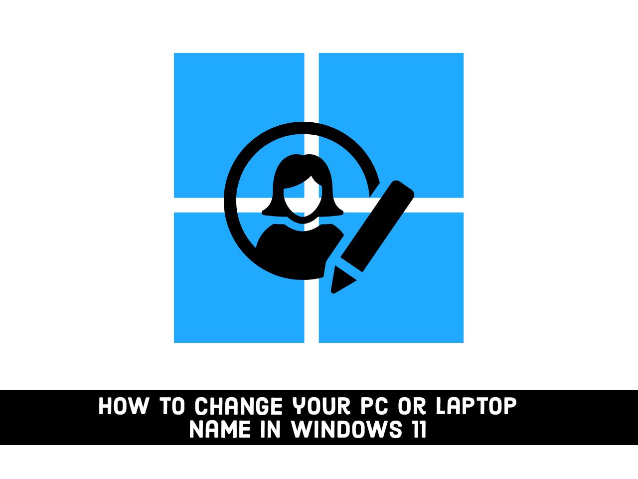 Comment changer le nom de votre PC ou ordinateur portable dans Windows 11 |  4 méthodes