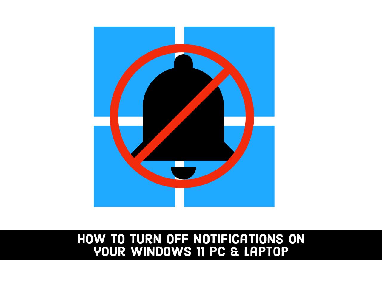 Désactiver les notifications Windows 11 : Guide complet (PC & Portable)