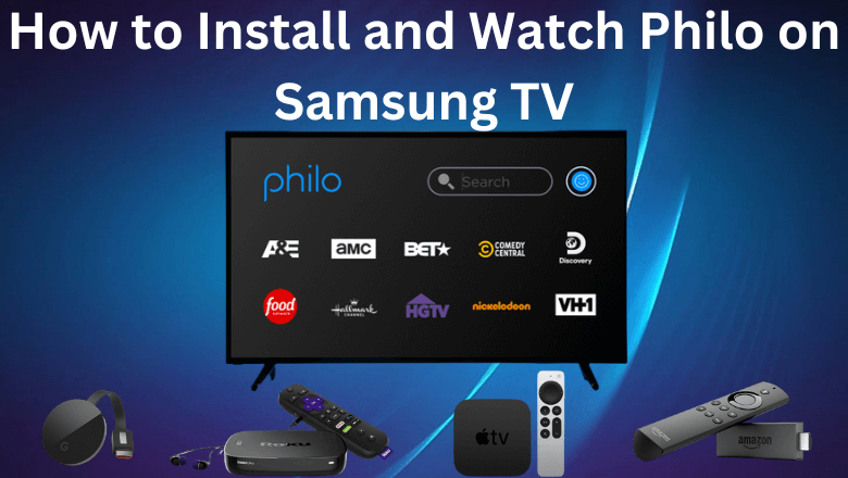 Comment installer et regarder Philo sur un téléviseur Samsung