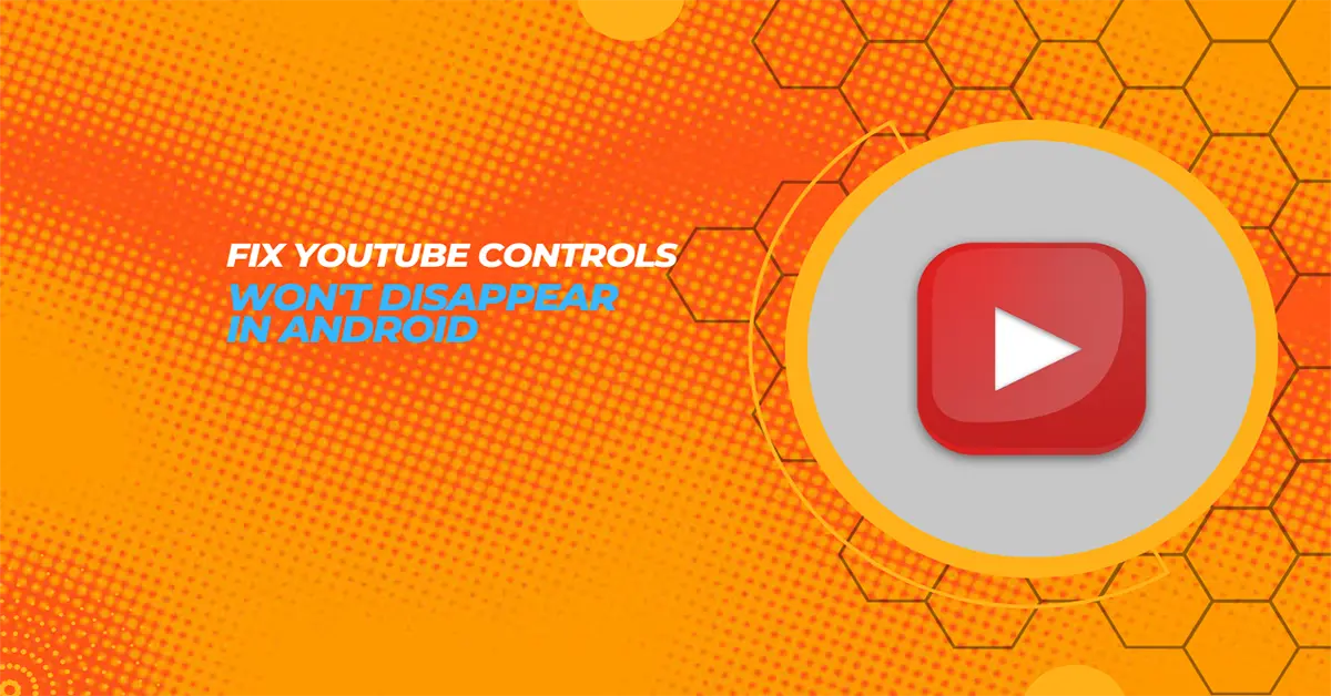 Comment réparer les contrôles YouTube ne disparaîtront pas dans Android dans [2024]